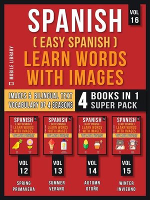 cover image of Spanish ( Easy Spanish ) Learn Words With Images (Vol 16) Super Pack 4 Books in 1